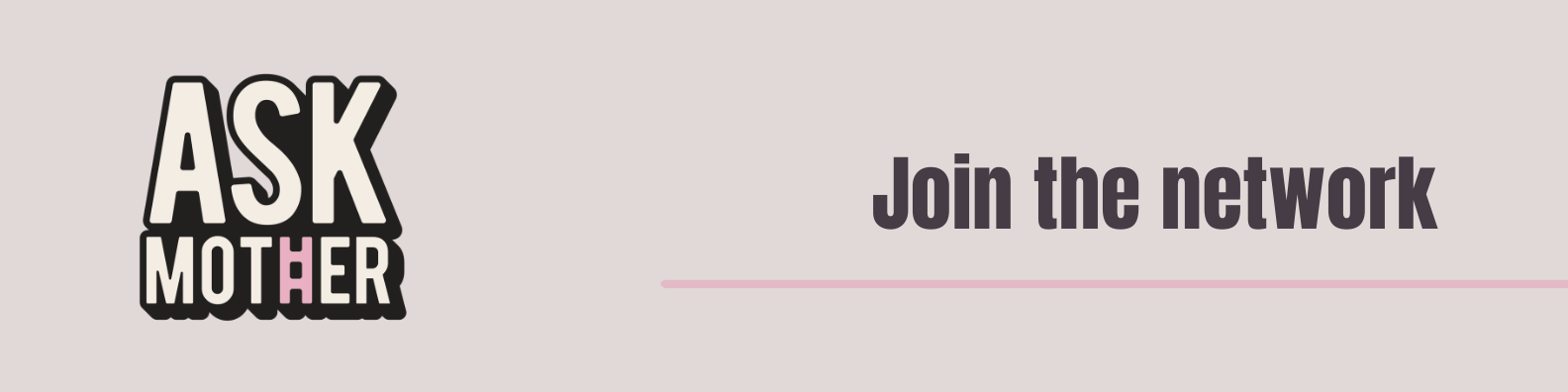 Banner featuring the Ask Mother logo alongside the text "Join the network" on a soft beige background with a pale pink underline.
