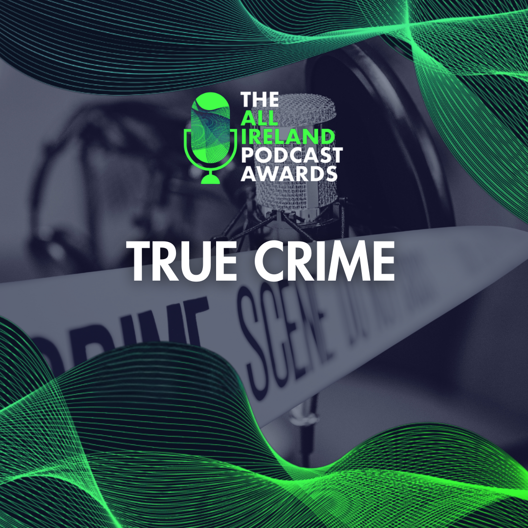 Podcast award graphic with a microphone icon, police tape labeled "POLICE SCENE DO NOT CROSS," and green wave design elements, promoting the All Ireland Podcast Awards with a focus on the true crime category.