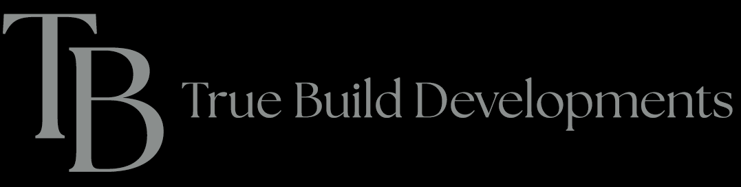 Welcome to True Build Developments, Your Home of high-end craftsmanship.