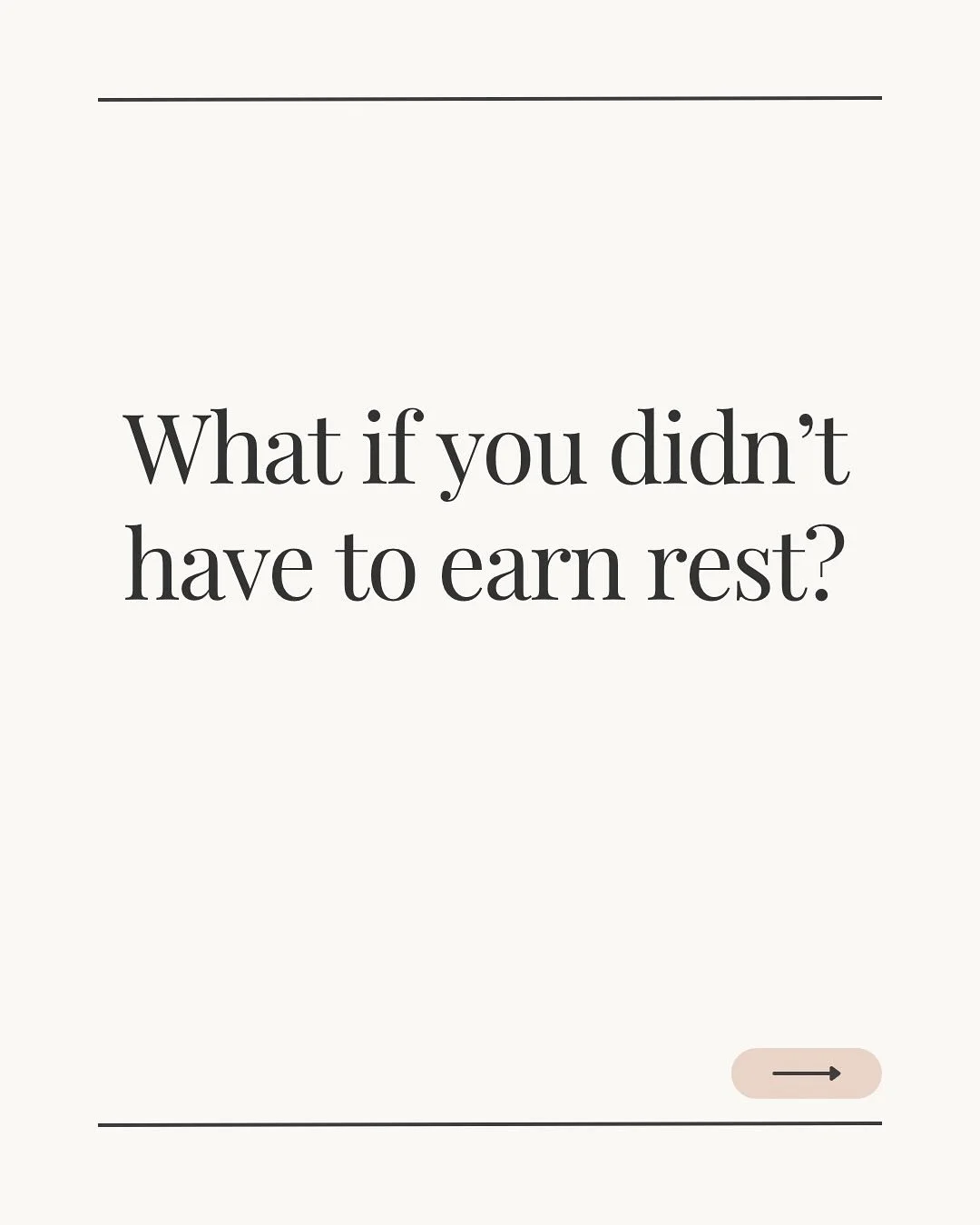 You don&rsquo;t need to earn your rest.
You don&rsquo;t have to hit breaking point before it becomes &ldquo;allowed.&rdquo;
Rest is not a reward &mdash; it&rsquo;s a requirement.

Giving yourself permission to pause is one of the most radical acts of