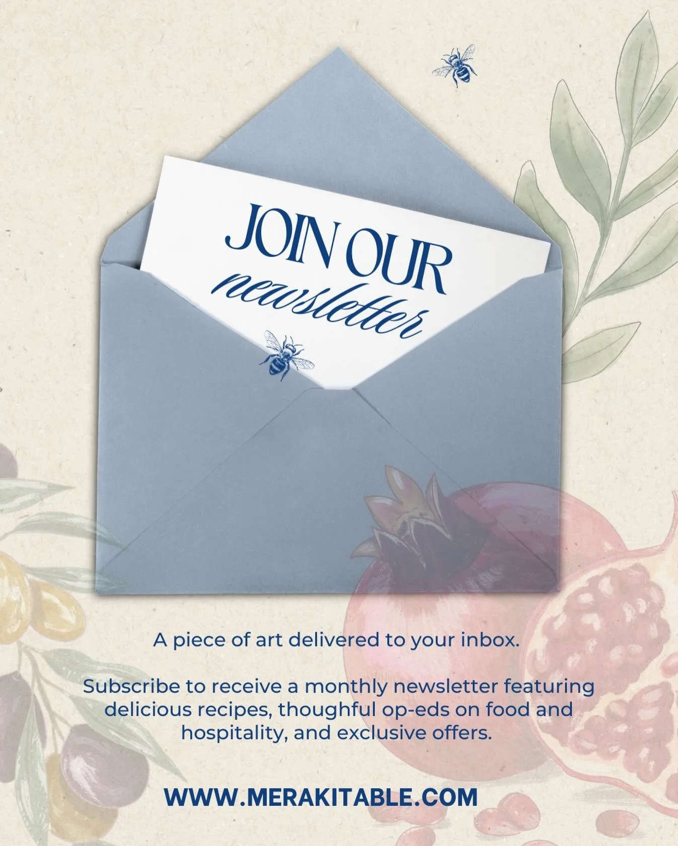 Warmth, beauty, and hospitality delivered to your inbox in a monthly newsletter, featuring opinion pieces on food and dining, delicious recipes, invitations to special events, and so much more. 

Subscribe through our website &mdash; February&rsquo;s