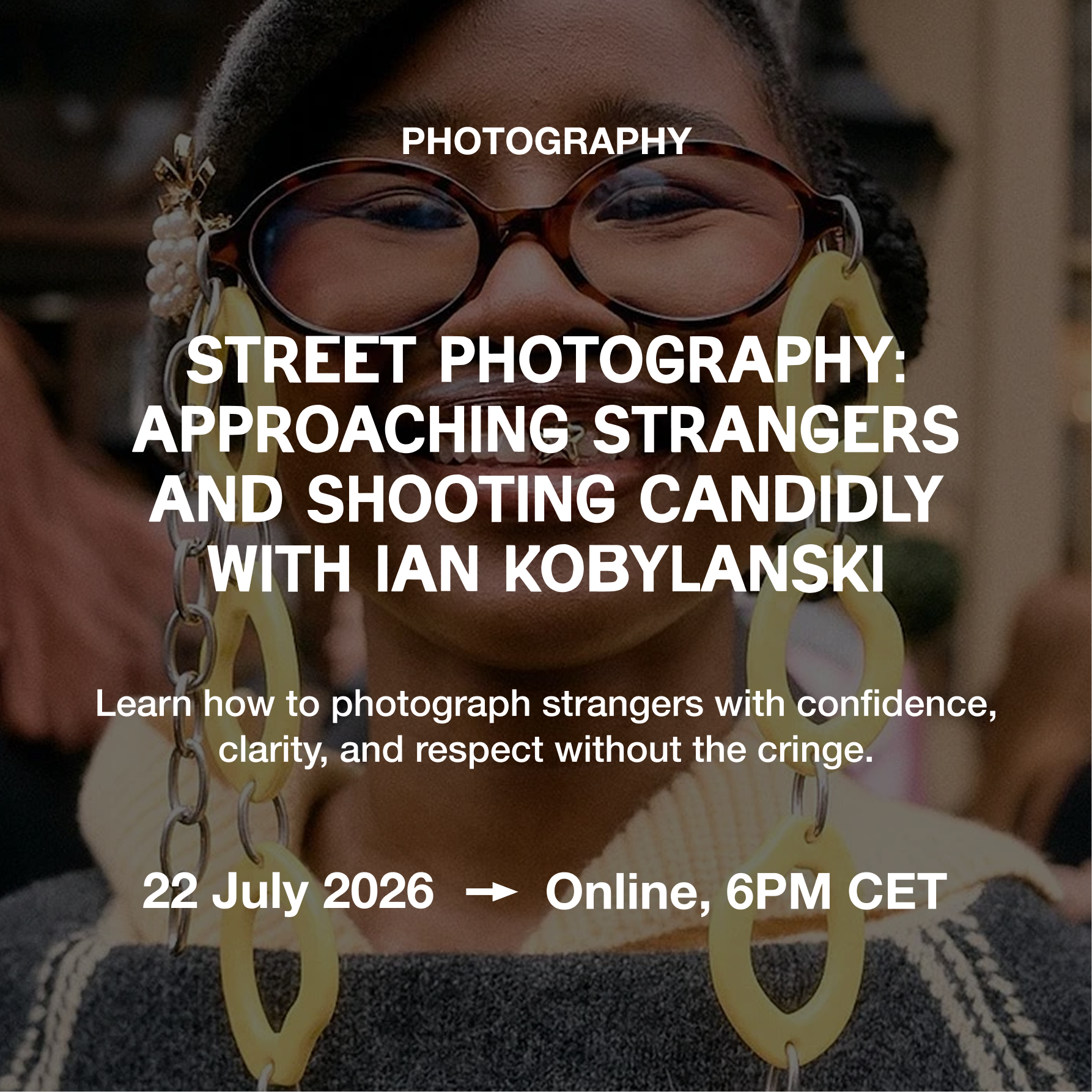 Street Photography: Approaching Strangers and Shooting Candidly Without Awkwardness with Ian Kobylanski