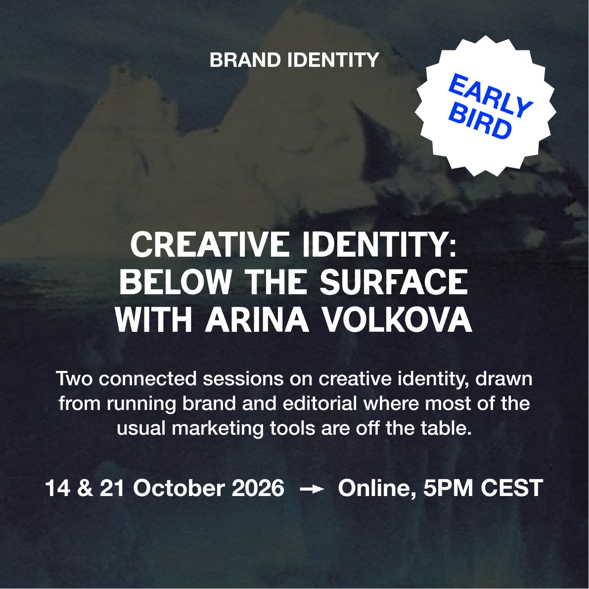 Creative Identity: Below the Surface with Arina Volkova — 14 & 21 Oct, Online