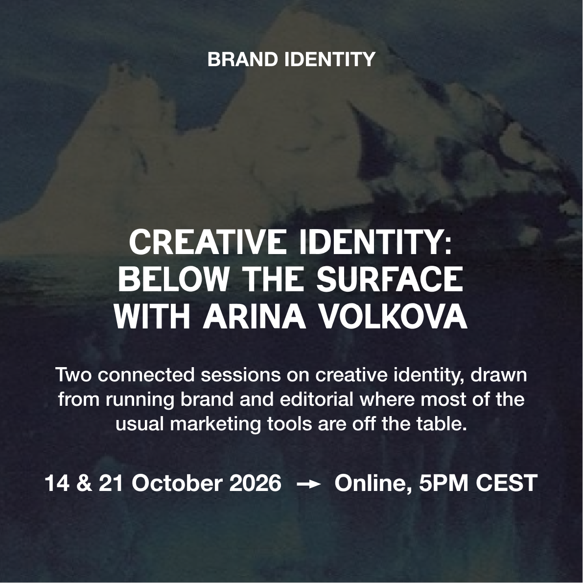Creative Identity: Below the Surface with Arina Volkova — 14 & 21 Oct, Online
