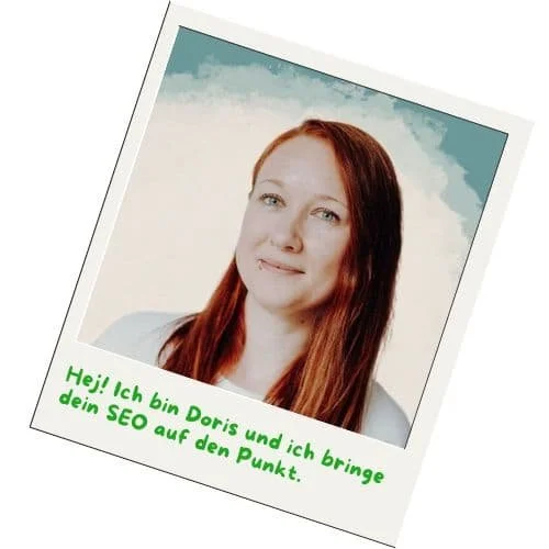 Polaroid Profilfoto von Doris Gutjahr, darunter eine Textzeile: Hej! Ich bin Doris und ich bringe dein SEO auf den Punkt