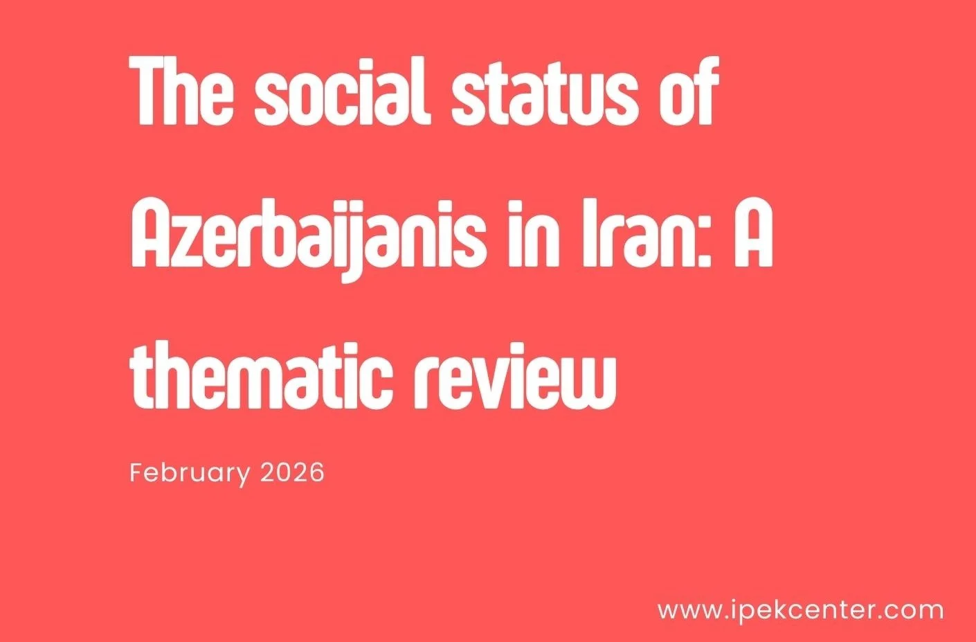 IPEK Center Literature Review Series: Azerbaijanis in Iran