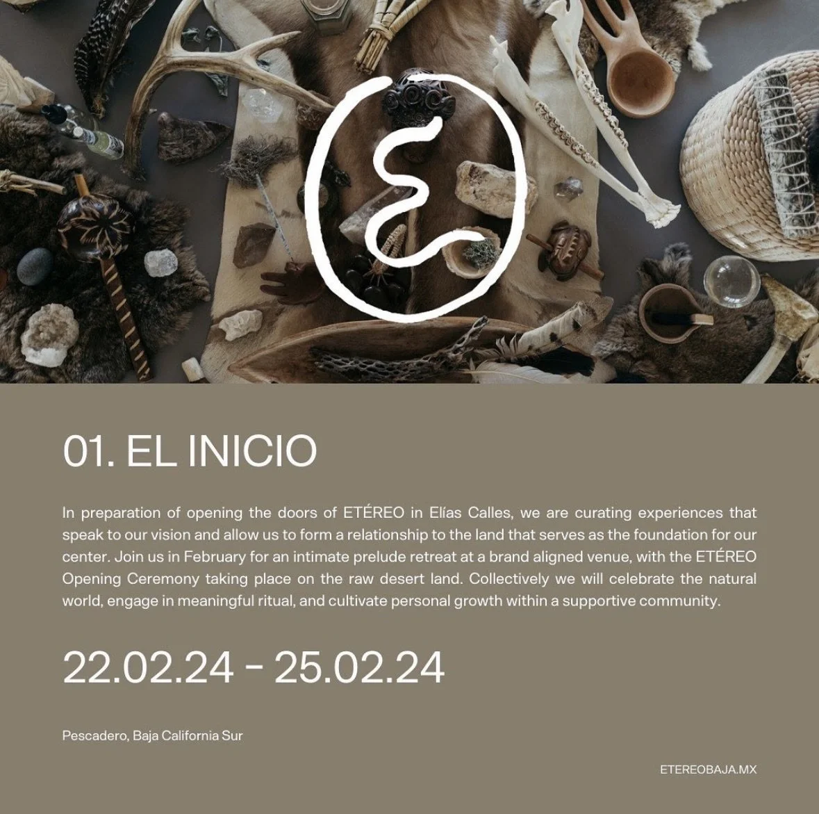 A promotional poster for an event called 'El Inicio' features a dark background decorated with objects such as antlers, stones, bones, feathers, and wooden items, creating a natural, earthy, and tribal aesthetic. There is a white stylized snake logo in the center. The text describes an upcoming event at ETÉREO in Elias Calles, taking place from February 22 to February 25, 2024, in Baja California Sur, Mexico, focusing on spiritual and cultural experiences.