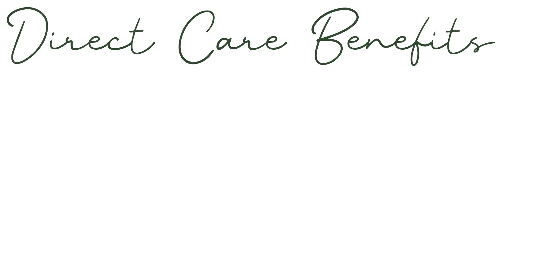 Design with the title 'Direct Care Benefits' in large, cursive font at the top and four bullet points below, listing benefits such as cost savings and personalized care, on a white background.