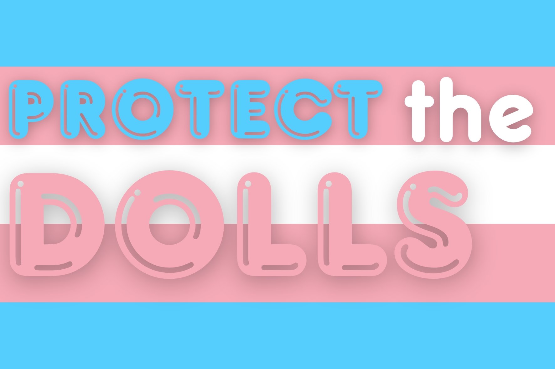 A sticker for queer rights "Protect the Dolls" ~ Designed in Canva