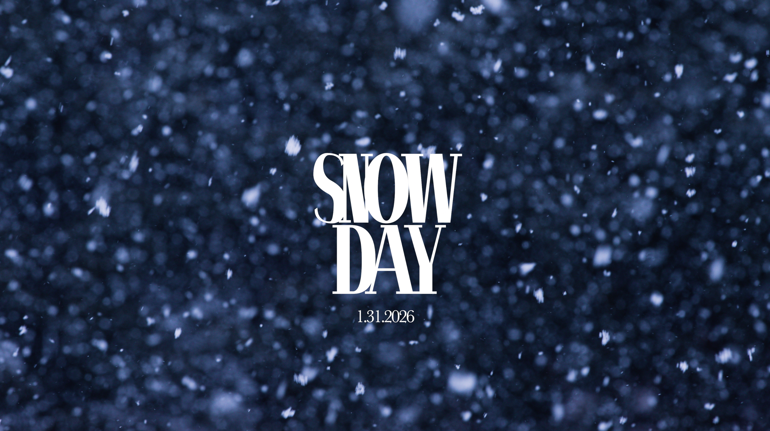 Snow Day | 1.31.2026