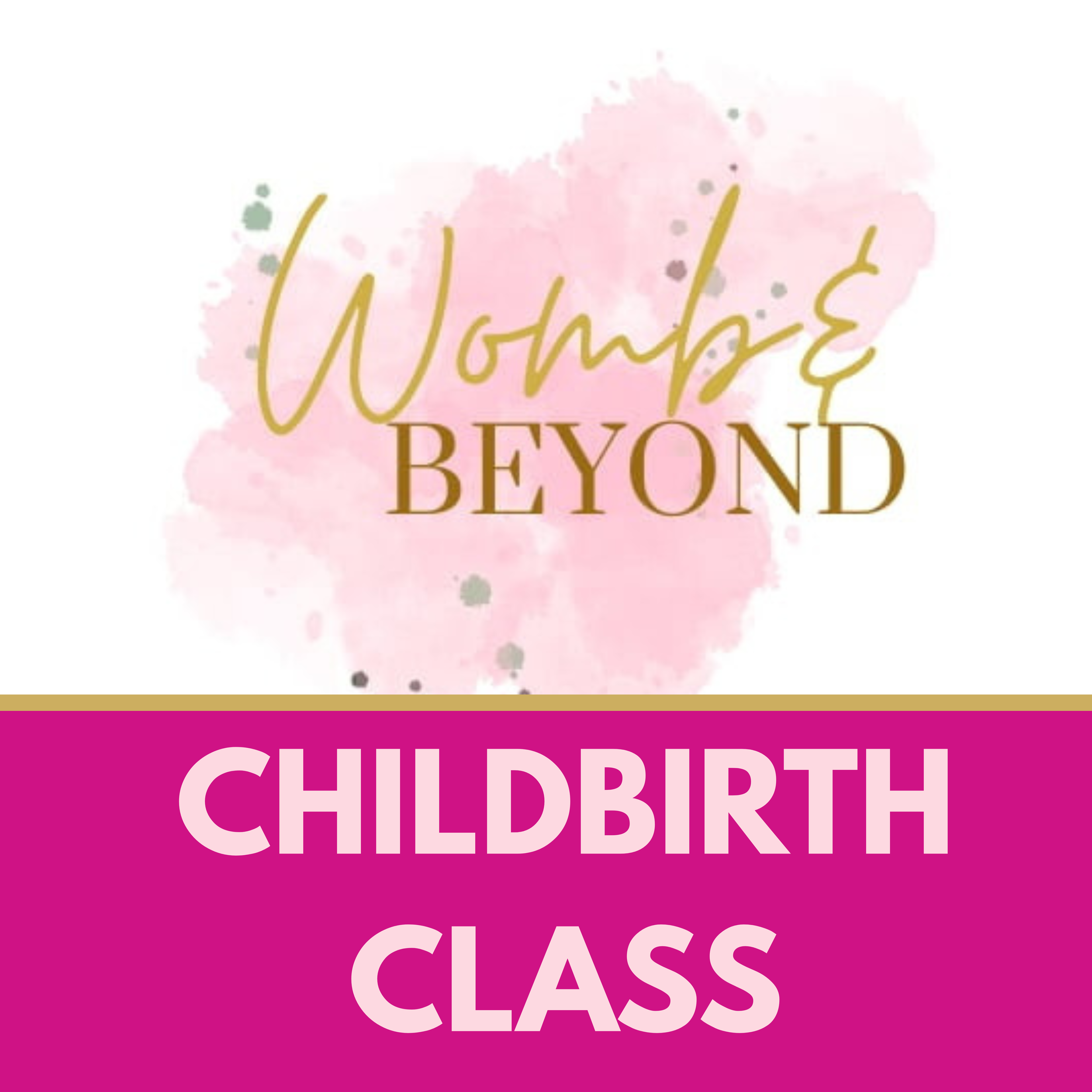 WOMB &amp; BEYOND: CHILDBIRTH CLASS