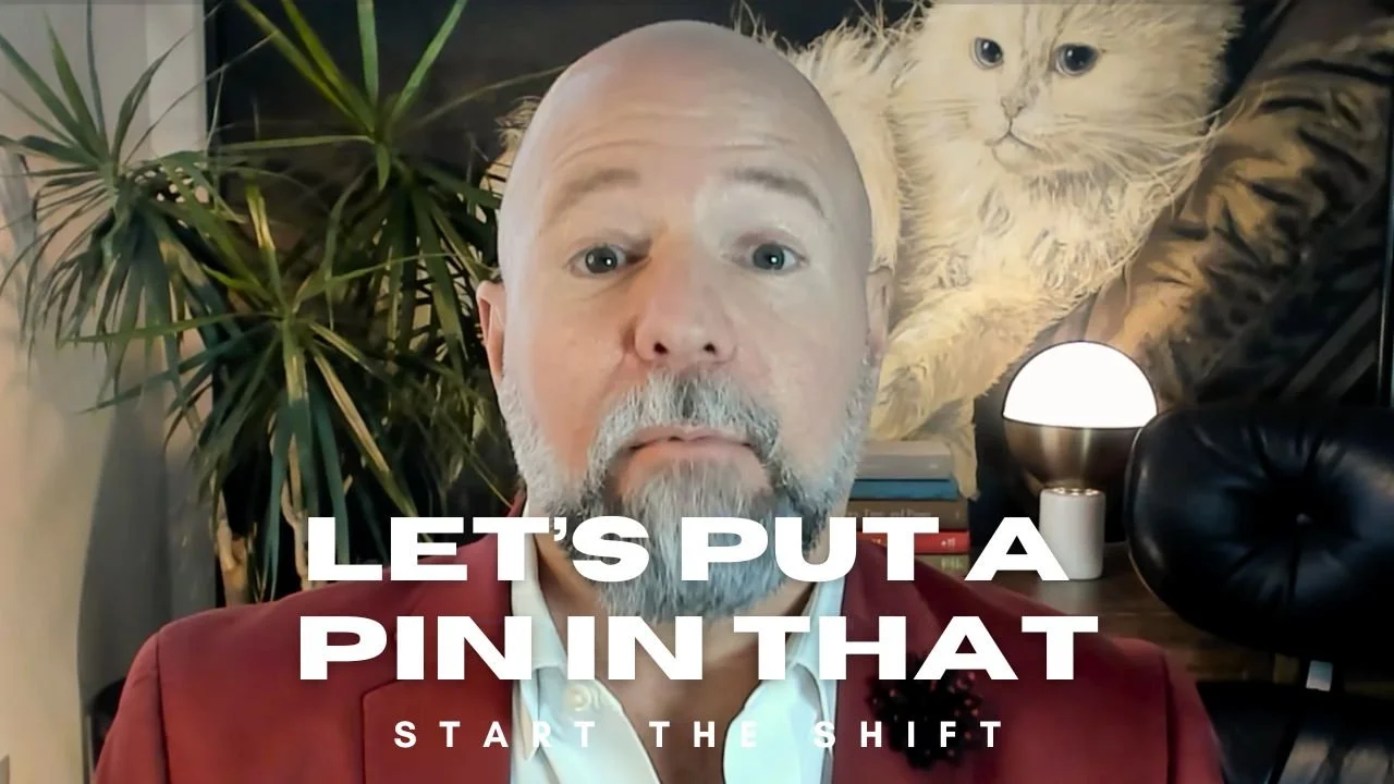 “LET’S PUT A PIN IN THAT.”