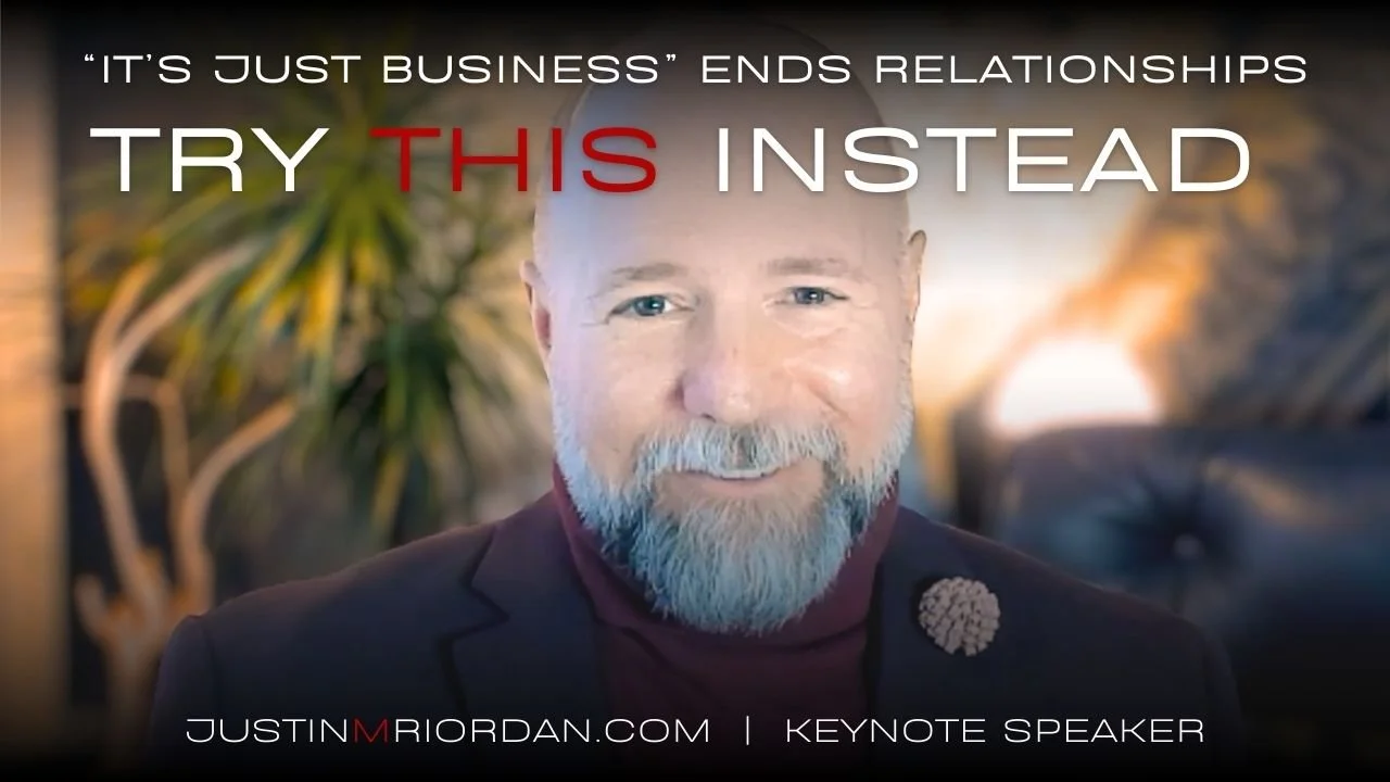 “IT’S JUST BUSINESS ENDS RELATIONSHIPS, TRY THIS INSTEAD.