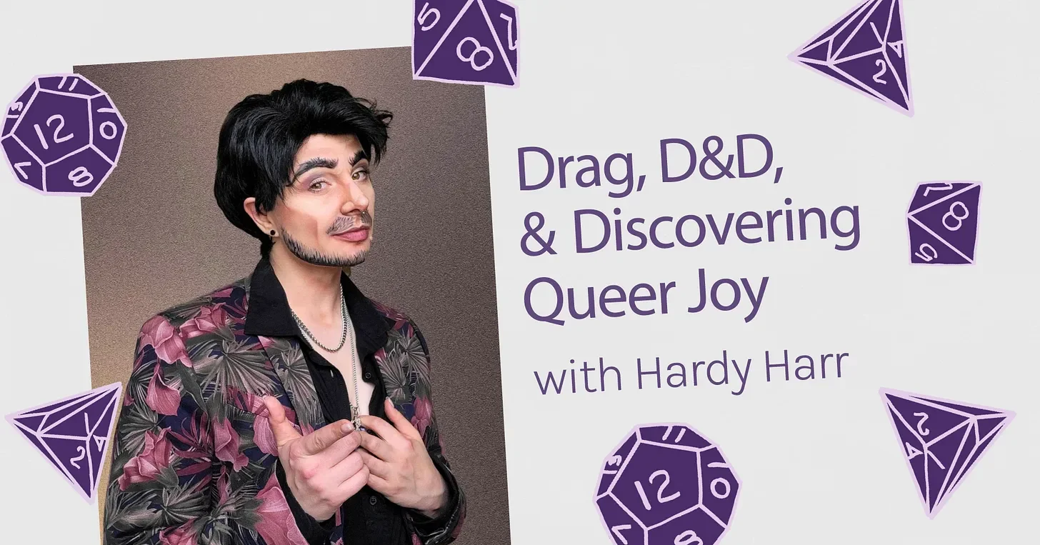 Drag, D&amp;D, and Discovering Queer Joy with Hardy Harr