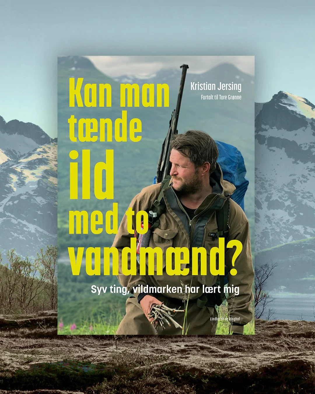 Kan man tænde ild med to vandmænd? - Syv ting, vildmarken har lært mig