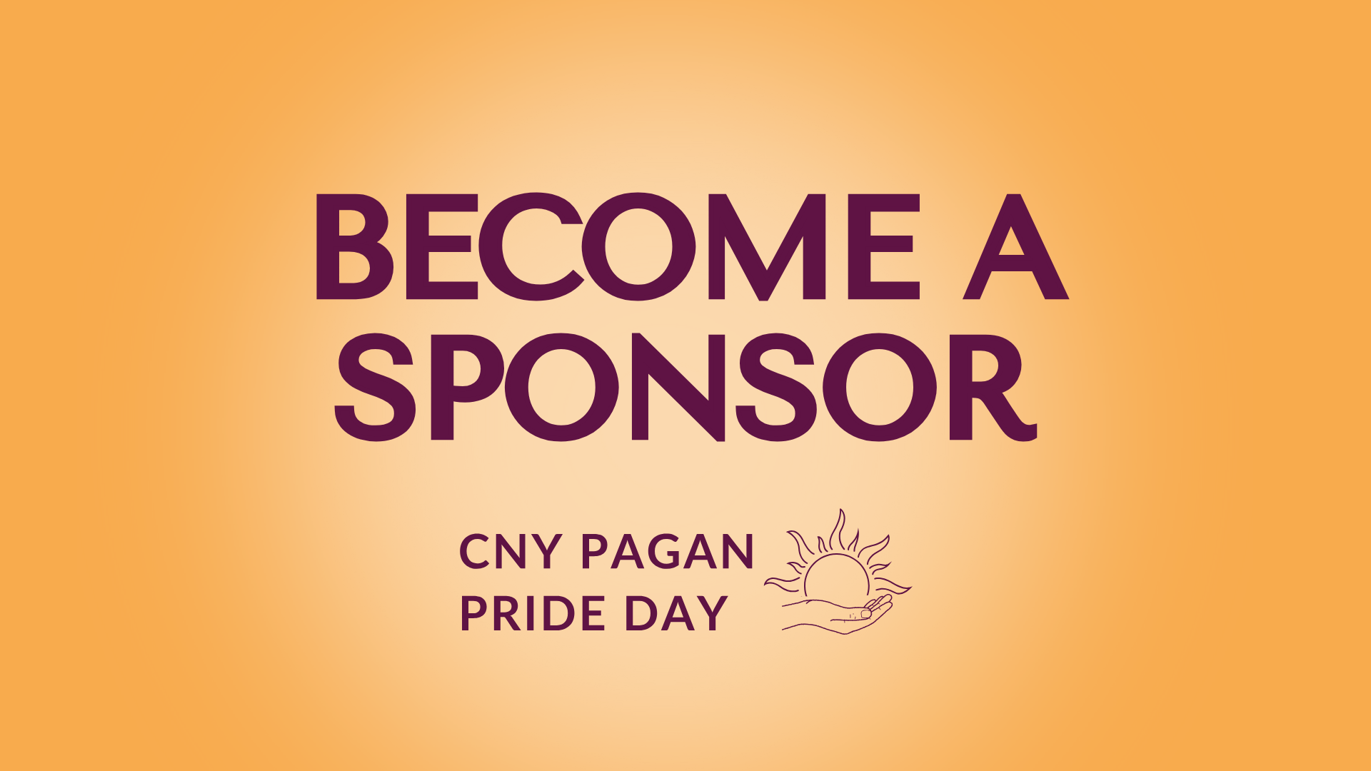 Maroon text on orange background- "Become a Sponsor" followed by CNY Pagan Pride Day logo