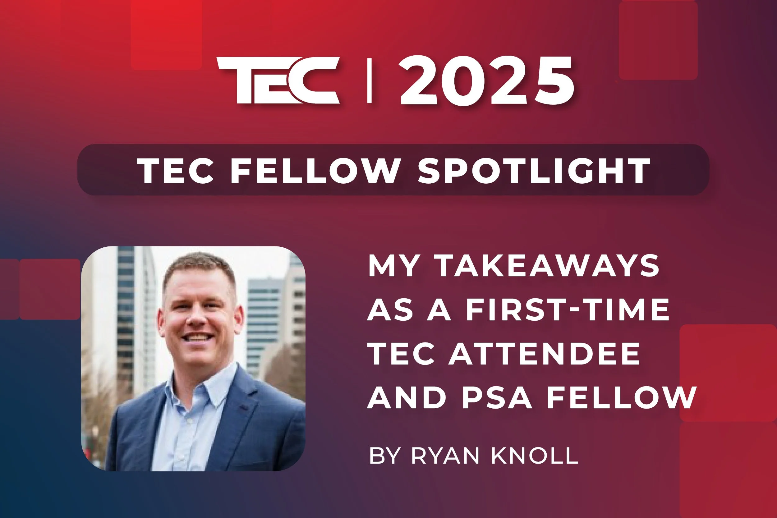My Takeaways as a First-Time TEC Attendee and PSA Fellow