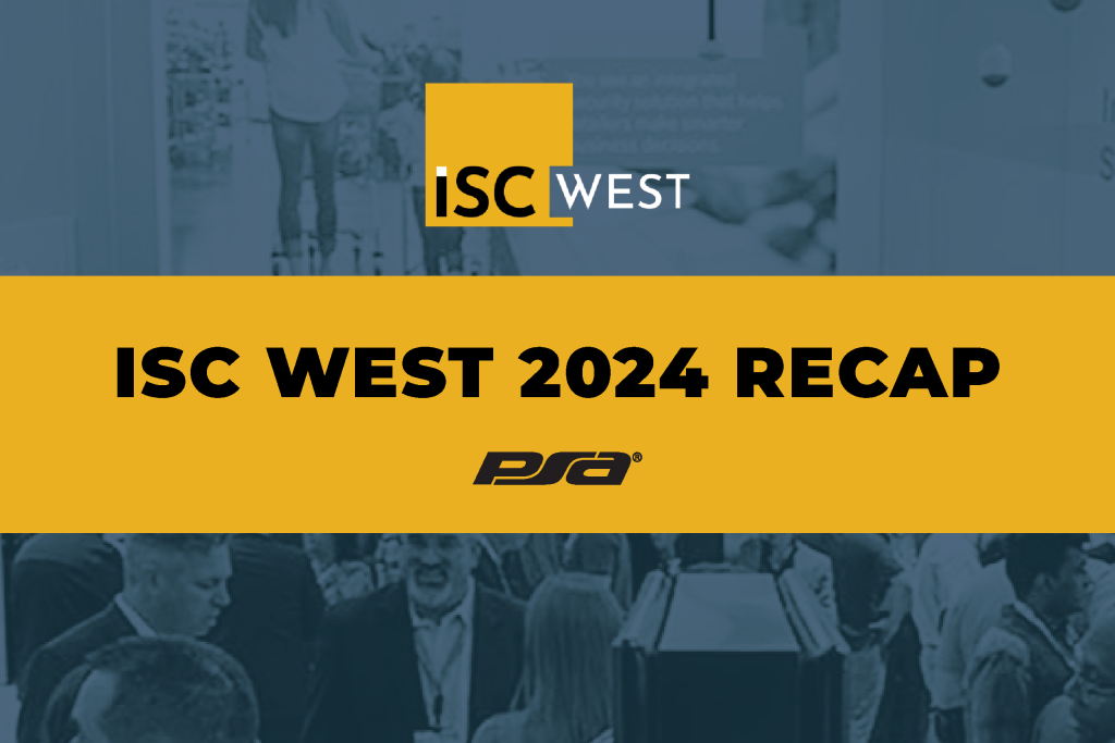 PSA’s ISC West 2024 Recap