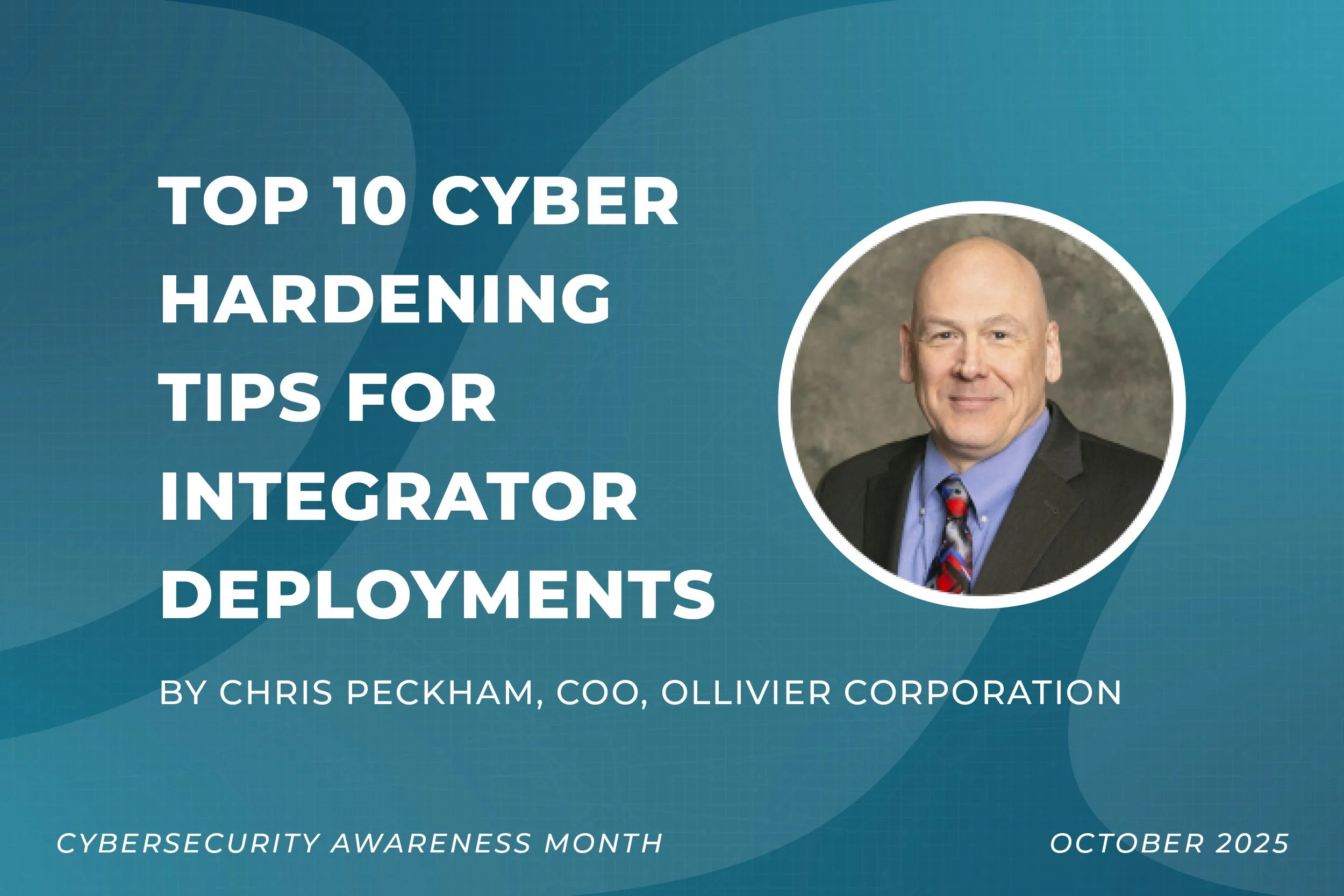 Top 10 Cyber Hardening Tips for Integrator Deployments