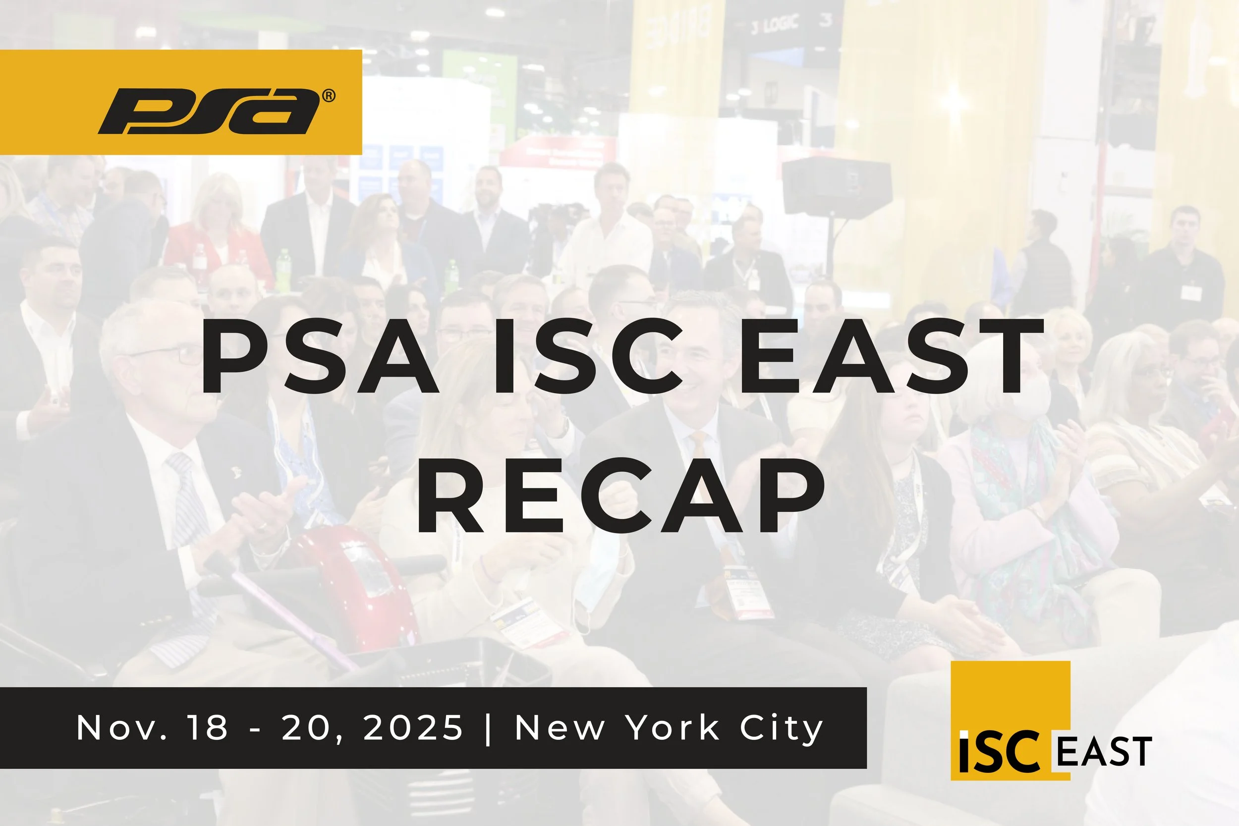 PSA’s ISC East 2025 Recap