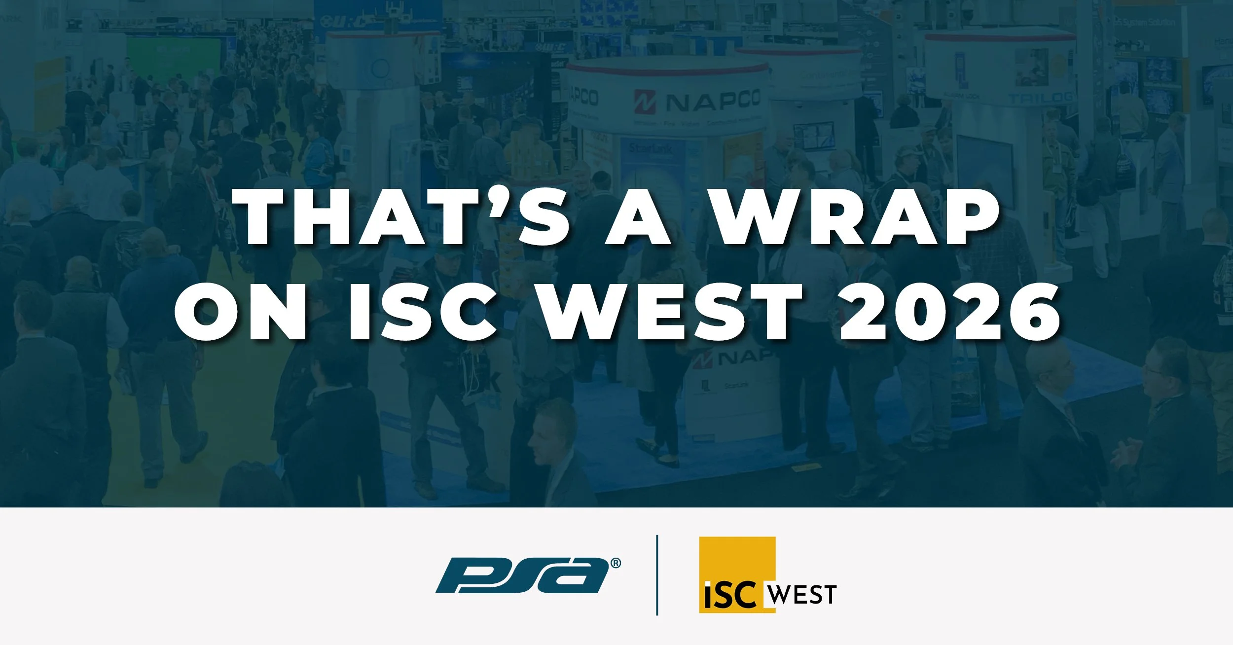 PSA’s ISC West 2026 Recap