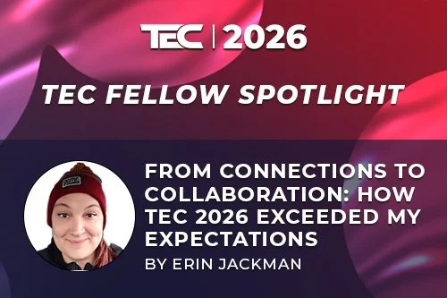From Connections to Collaboration: How TEC 2026 Exceeded My Expectations
