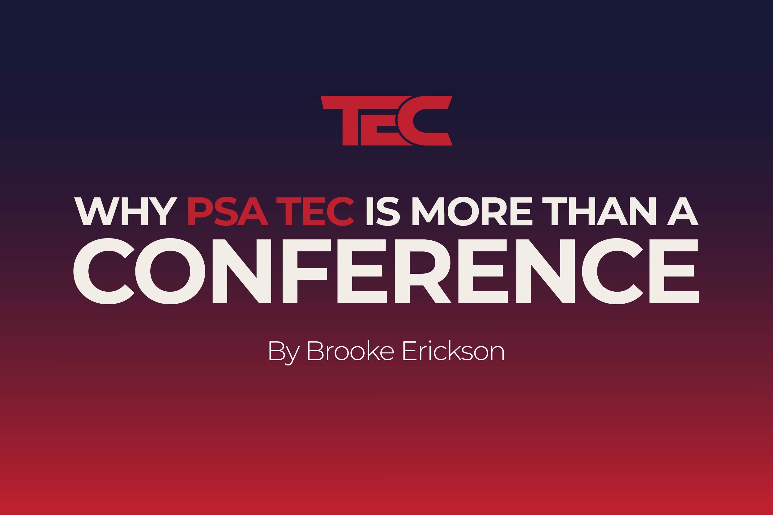 Why PSA TEC is More Than a Conference