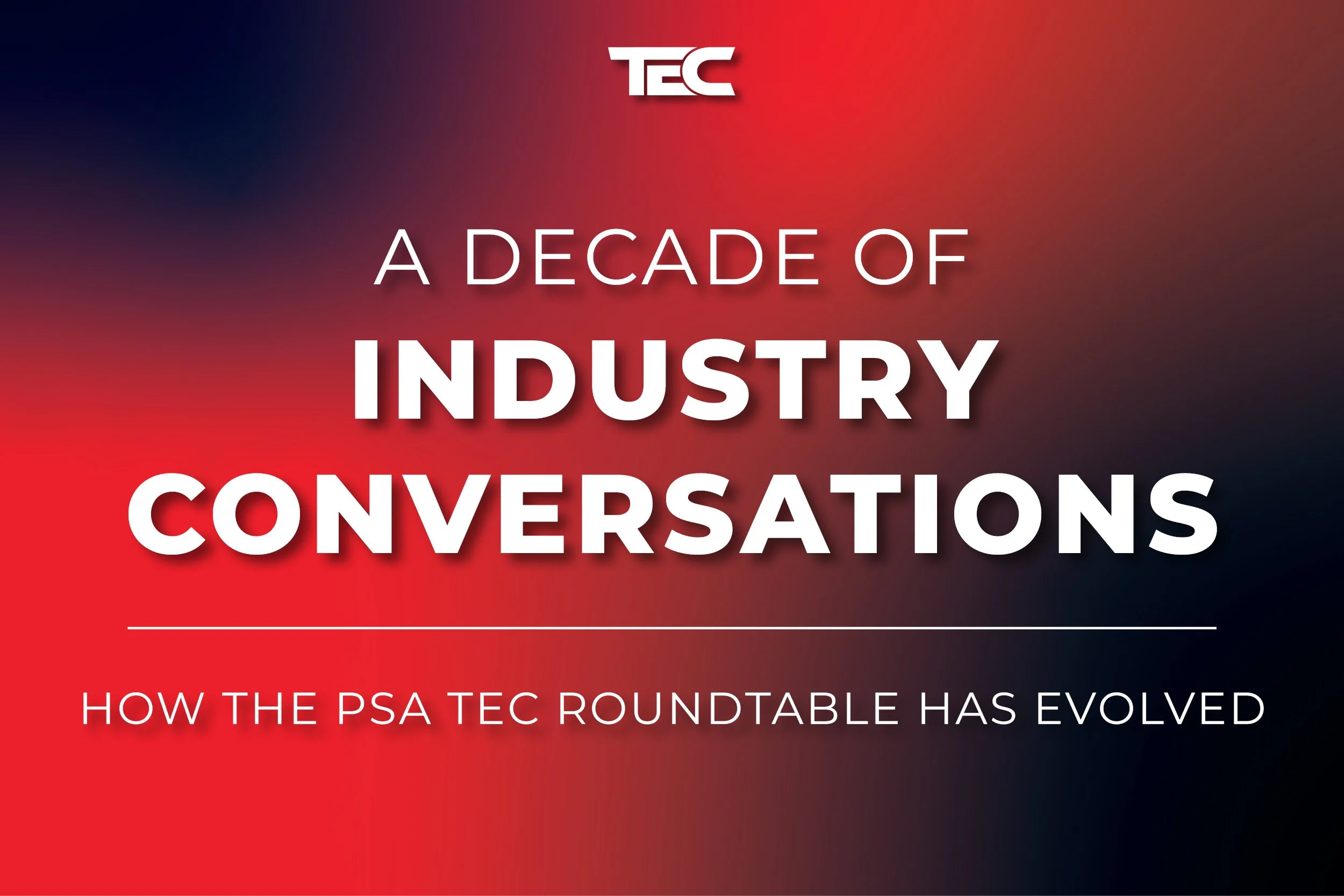 A Decade of Industry Conversations: How the PSA TEC Roundtable Has Evolved