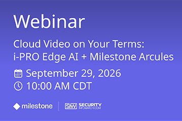 Cloud Video on Your Terms: Join i-PRO + Milestone Live
