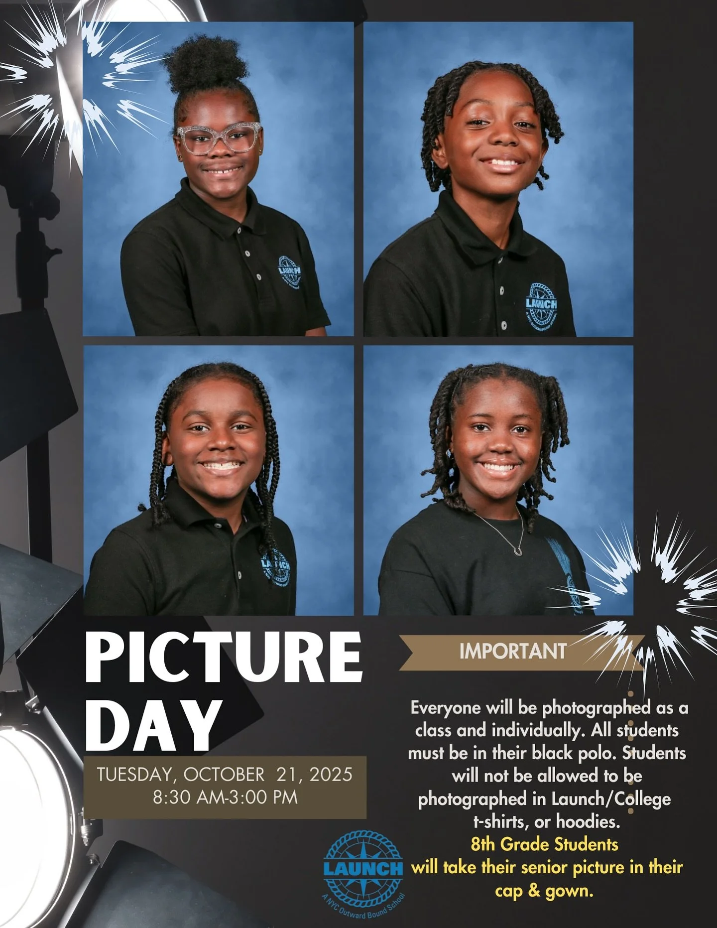 Picture day October 21st, 2025!
Everyone will be photographed as a class and individually. All students must be in their black polo. Students will not be allowed to be photographed in Launch/College t-shirts, or hoodies. 8th Grade Students will take 