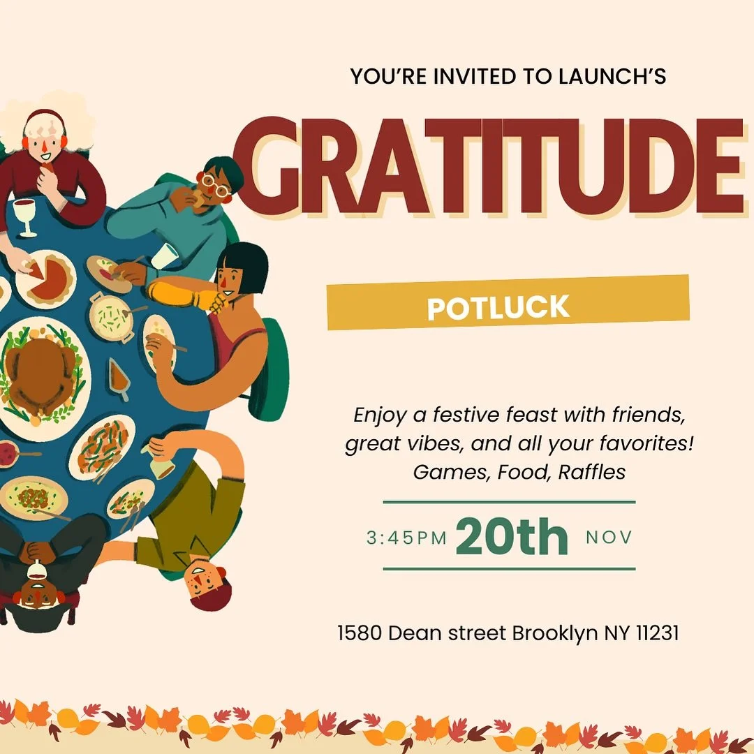 Join us for our Gratitude Potluck at Launch Middle School! 
It&rsquo;s a moment for us to pause, share a meal, and appreciate the community that holds us up every day. Come eat with us, spend time together, and feel the care that makes Launch what it