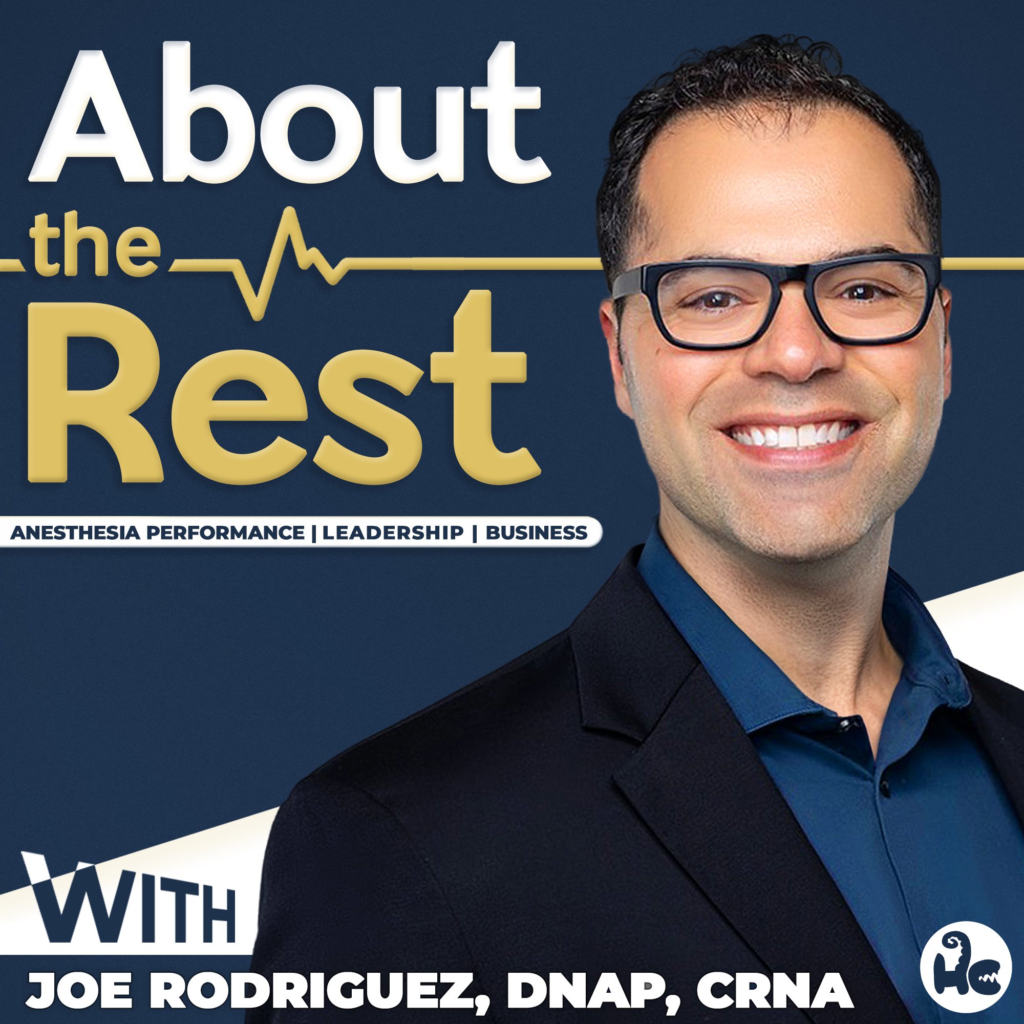 About the Rest with Joe Rodriguez, DNAP, CRNA