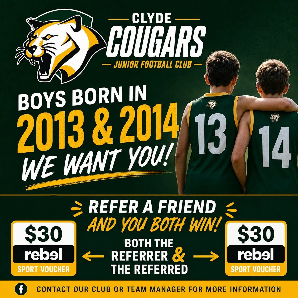 💚💛 BOYS BORN IN 2013 &amp; 2014 &ndash; WE WANT YOU! 💛💚

The Clyde Cougars Under 13 Boys are looking for a few more players to join the pack for season 2026!

If your son was born in 2013 or 2014 and is keen to play footy, make mates, build confi