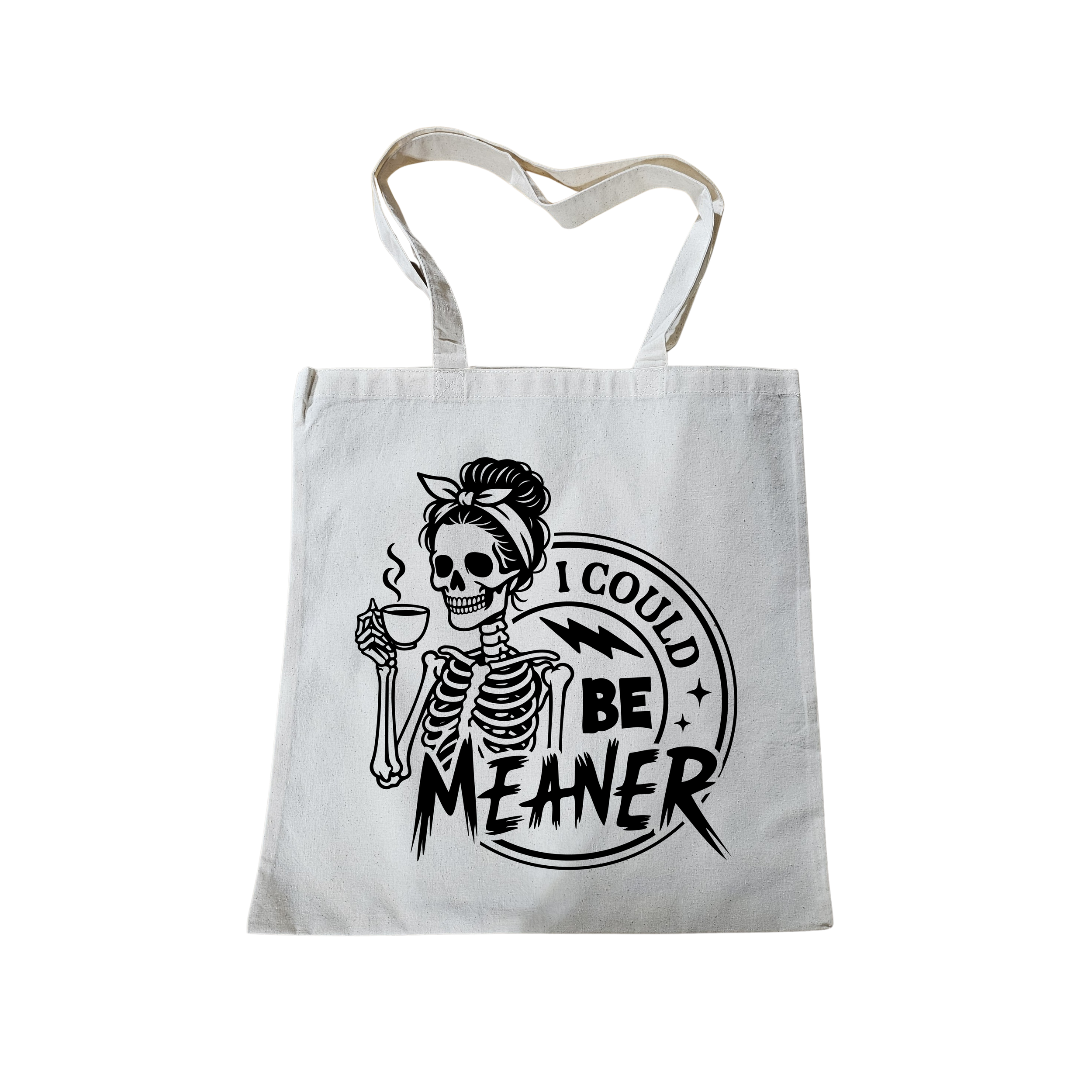 I COULD BE MEANER - TOTE