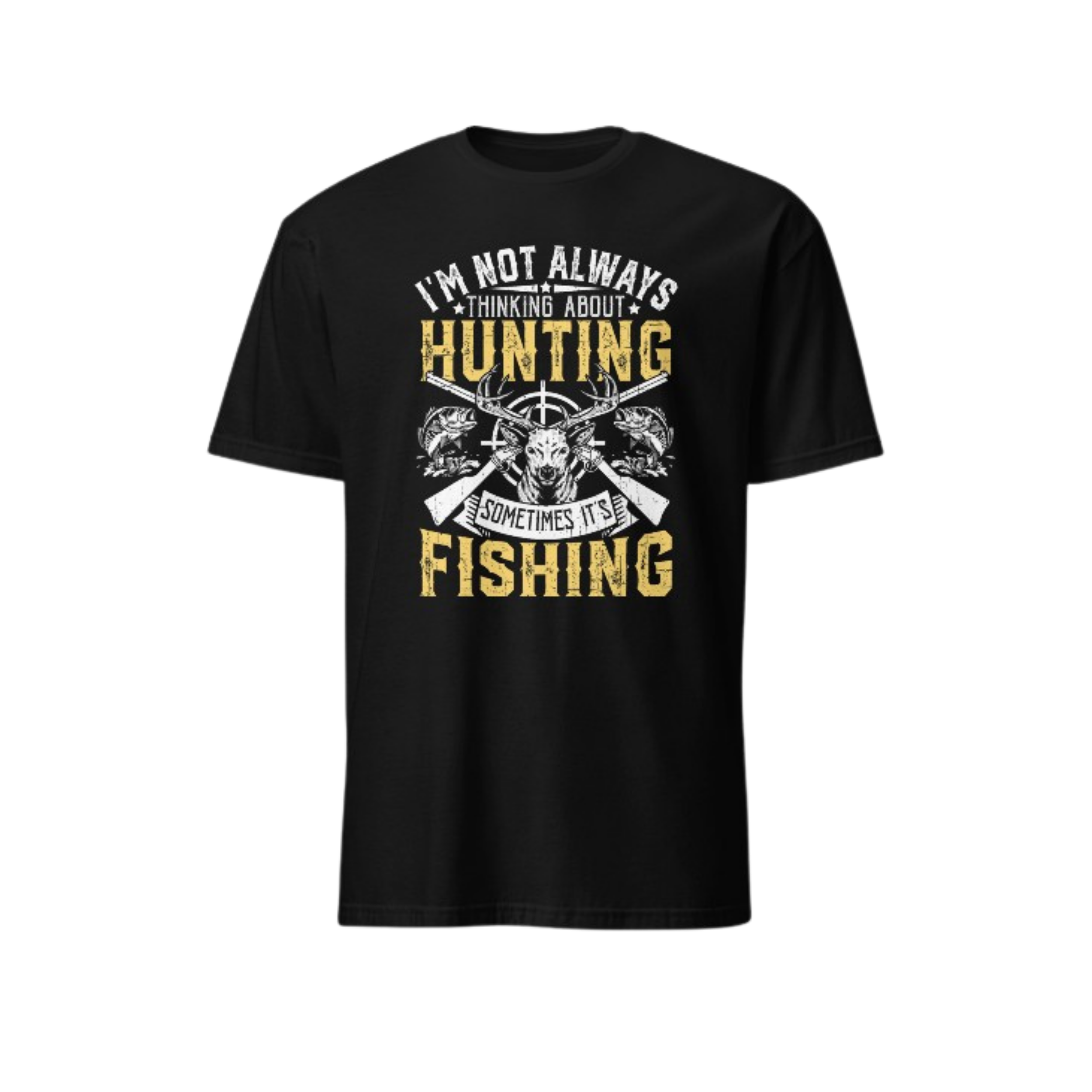 ALWAYS HUNTING OR FISHING