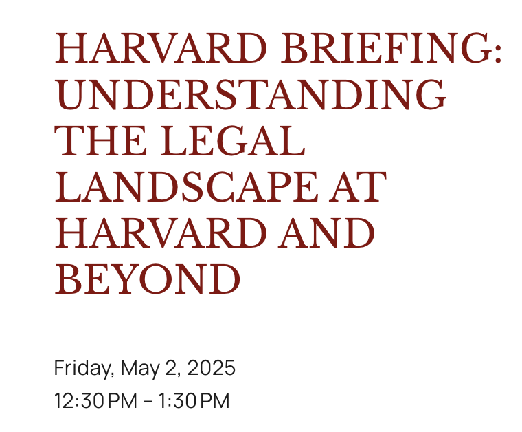 Harvard Briefing: Understanding the Legal Landscape at Harvard and Beyond