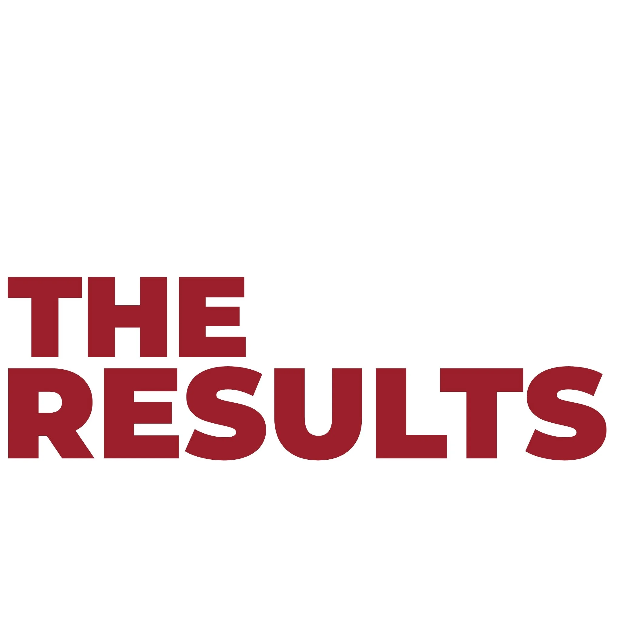 Graphic with bold maroon text reading ‘THE RESULTS’ on a white background.