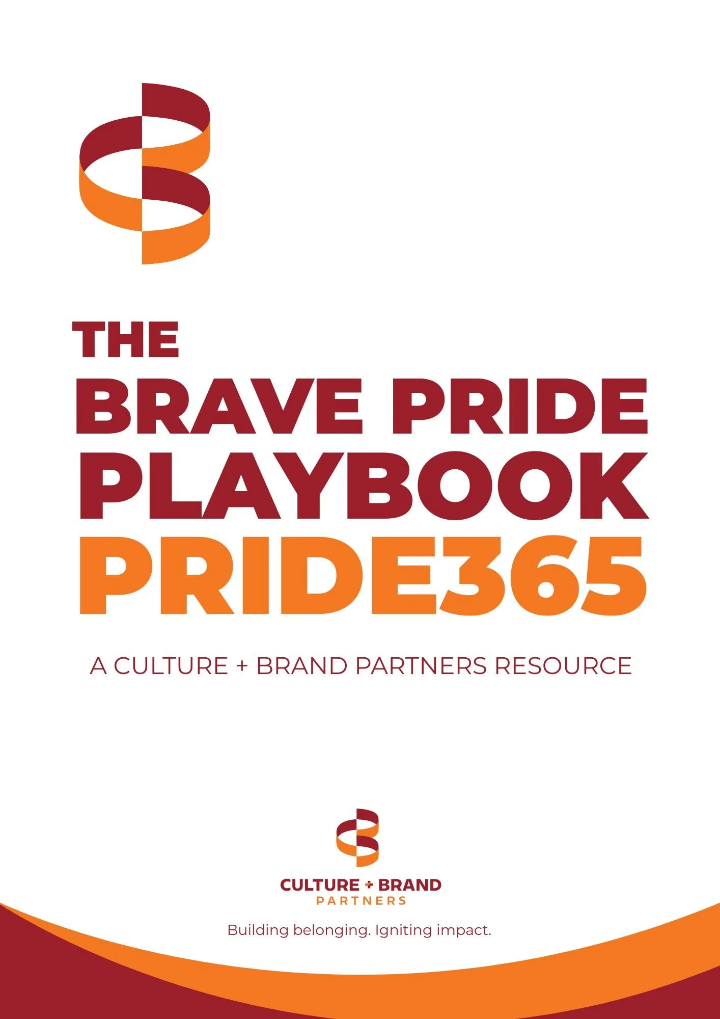 Cover graphic for The Brave Pride Playbook: PRIDE365, a Culture + Brand Partners resource. The design features the Culture + Brand Partners logo in orange and maroon with bold title text and the tagline ‘Building belonging. Igniting impact.'