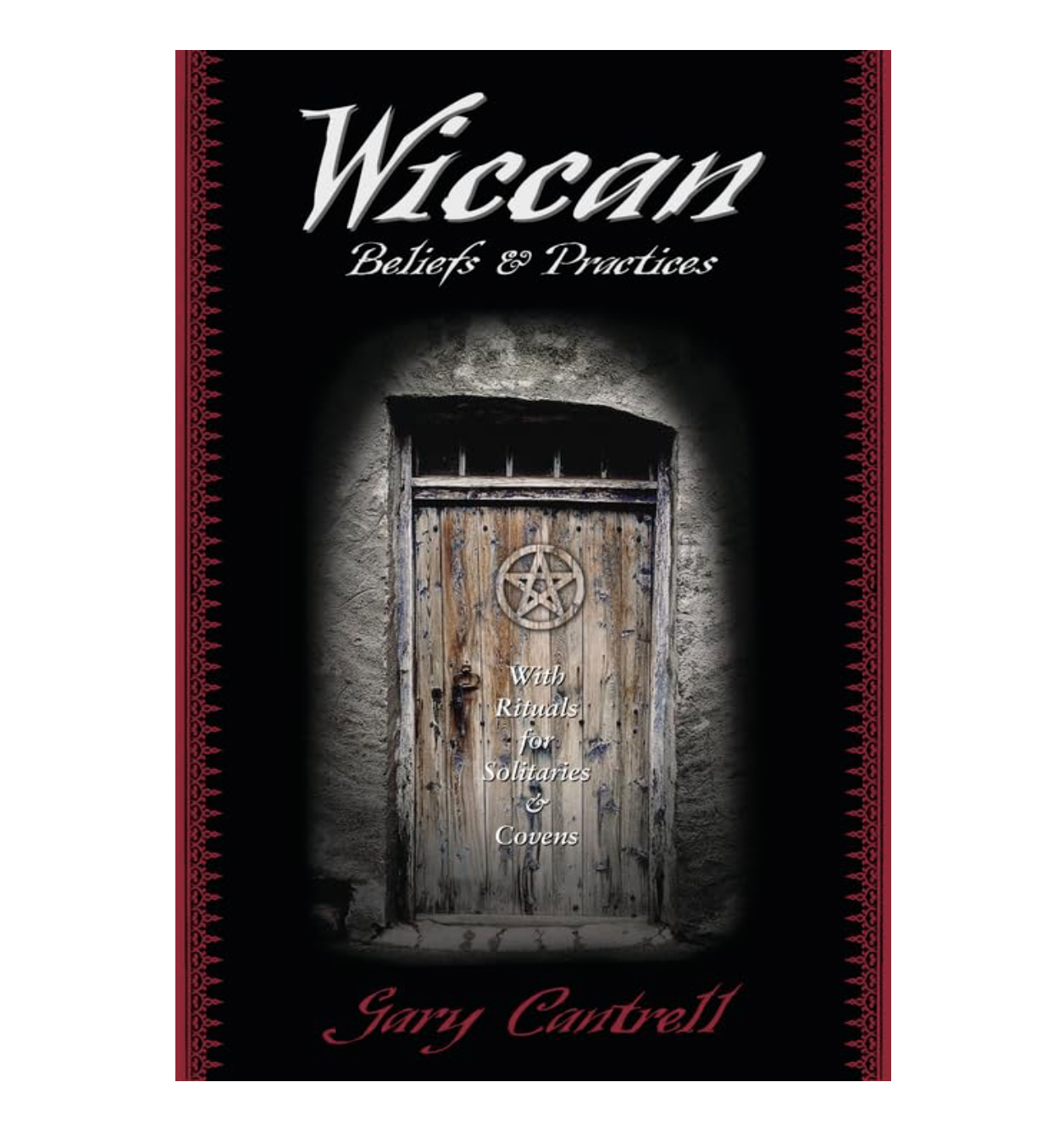 Wiccan Beliefs and Practices by Gary Cantrell