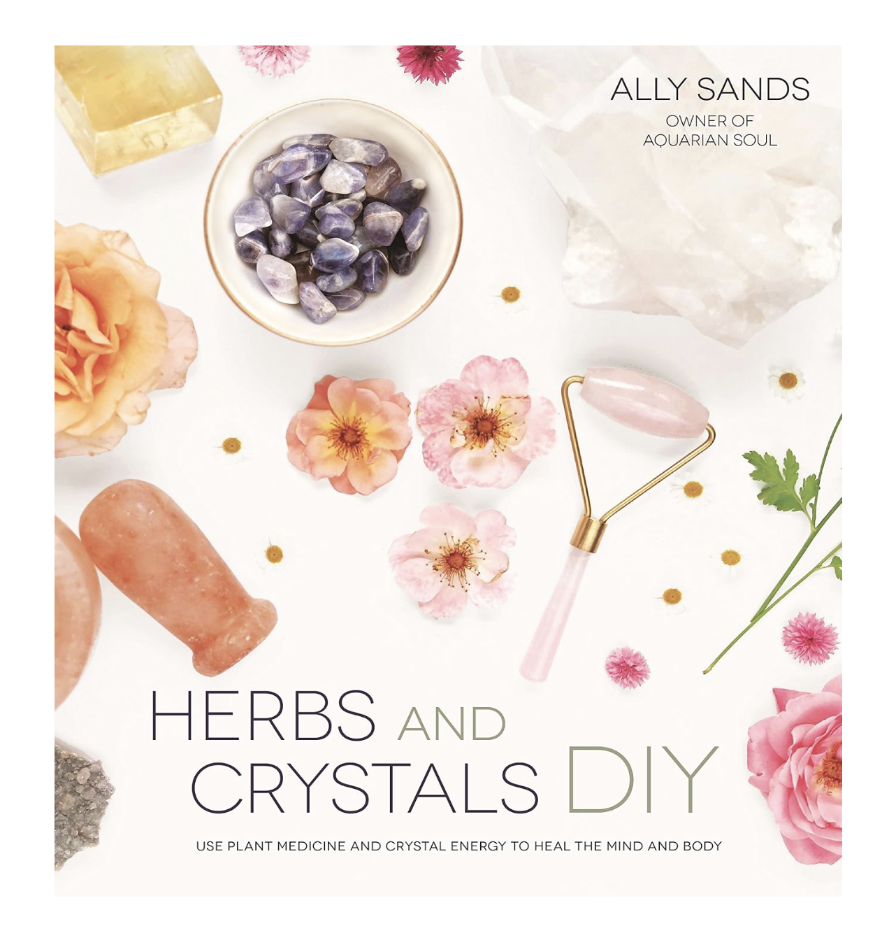 Herbs and Crystals DIY by Ally Sands