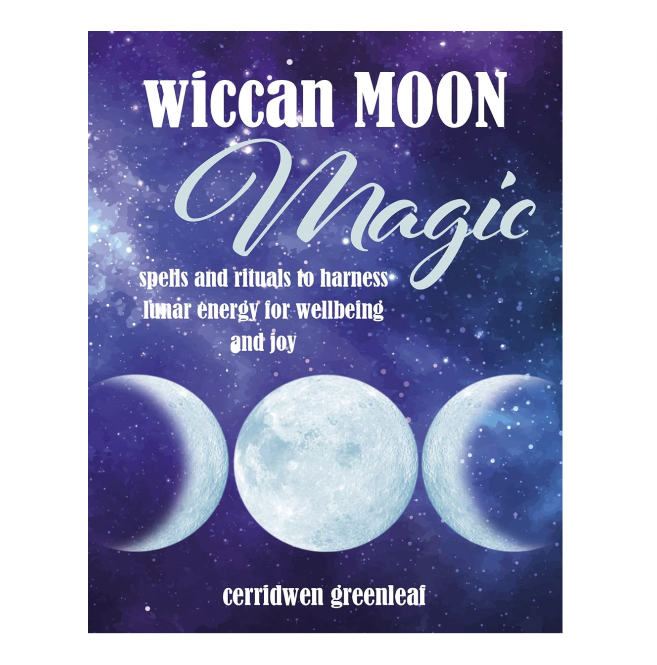 Wiccan Moon Magic by Cerridwen Greenleaf