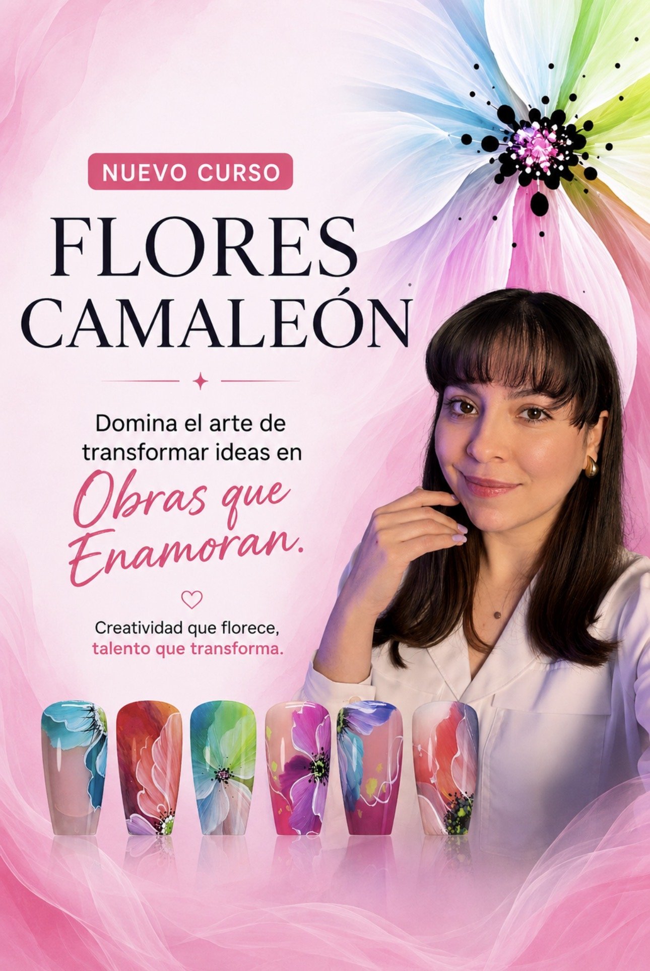 Imagen de un cartel publicitario que promociona un curso sobre el arte de transformar ideas en obras de arte, específicamente en flores que enamoran. Incluye una mujer joven sonriendo y mostrando uñas decoradas con diseños florales coloridos.