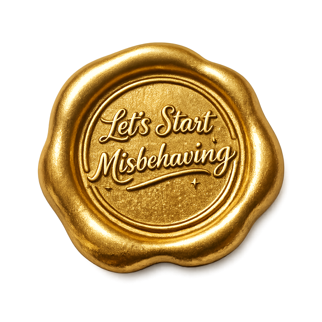 Close-up of a gold wax seal with the inscription 'Let's Start Misbehaving' in cursive writing.