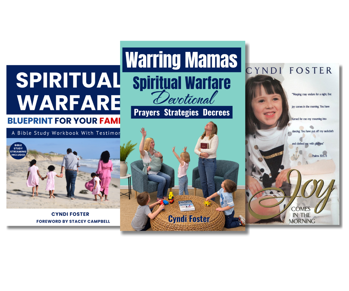 Books by Cyndi Foster, including Warring Mamas, Spiritual Warfare Blueprint for Your Family, and Joy Comes in the Morning