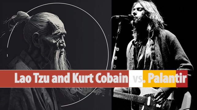 Cobain and Lao Tzu vs. Palantir