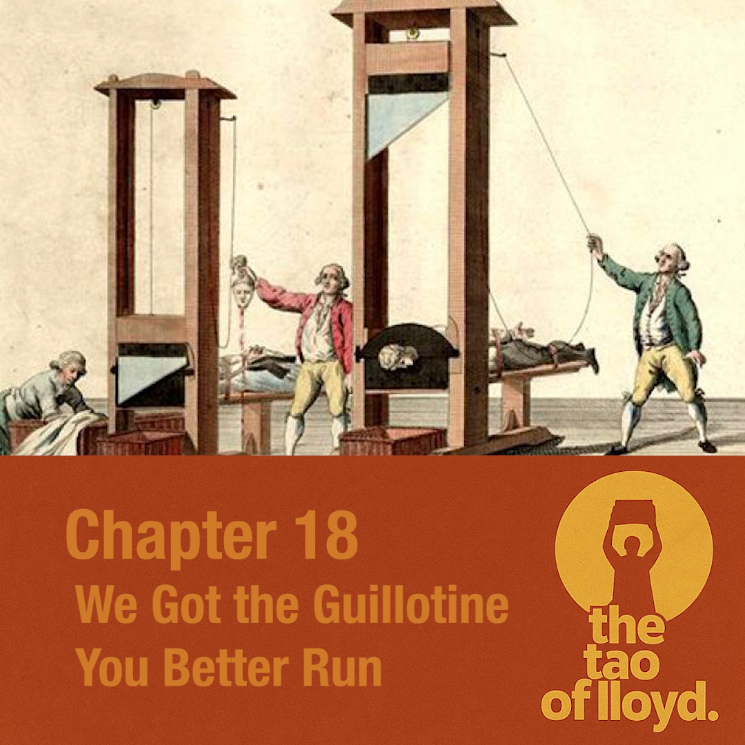 S2. Chapter 18: We Got the Guillotine, You Better Run!