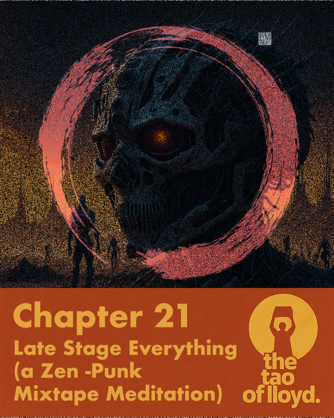 S2. CHAPTER 21: Late Stage Everything (a Zen-Punk Mixtape Meditation)