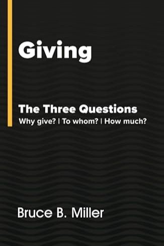 Giving: The Three Questions: Why give? To whom? How much?