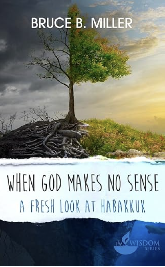 When God Makes No Sense: A Fresh Look at Habakkuk