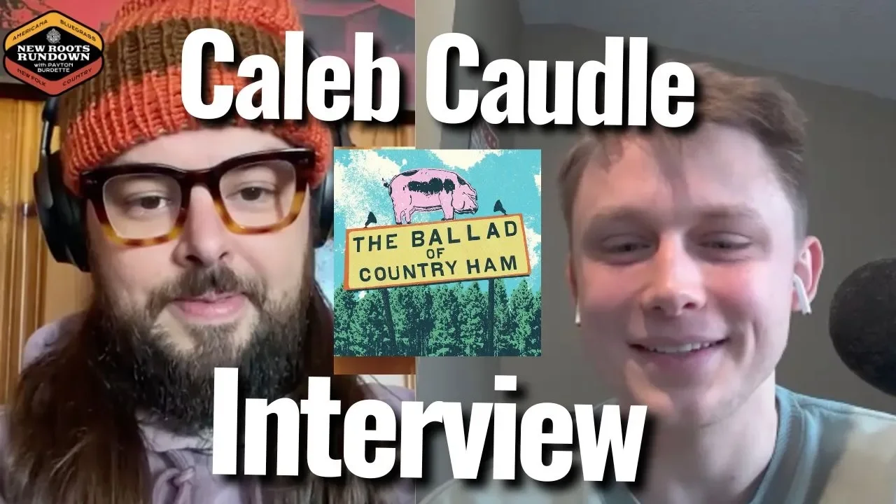 Caleb Caudle on "The Ballad of Country Ham", Producing His Own Album, &amp; More